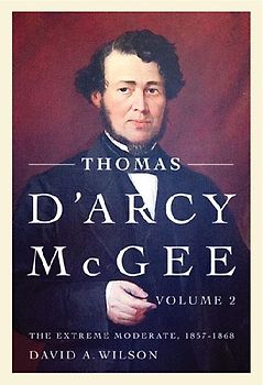 Thomas d'Arcy McGee, Volume 2