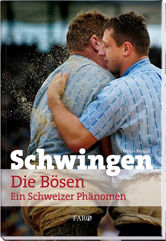 Schwingen. Die Bösen - ein Schweizer Phänomen