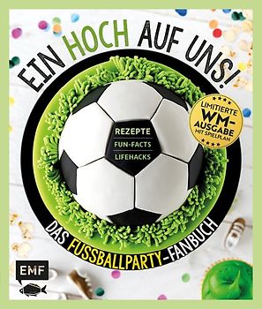 Ein HOCH auf uns! Das Fußballparty-Fanbuch – Limitierte WM-Ausgabe mit Spielplan