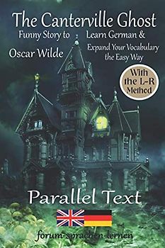 The Canterville Ghost - Funny Story to Learn German & Expand Your Vocabulary the Easy Way - With the L-R-Method: German - English Bilingual Book