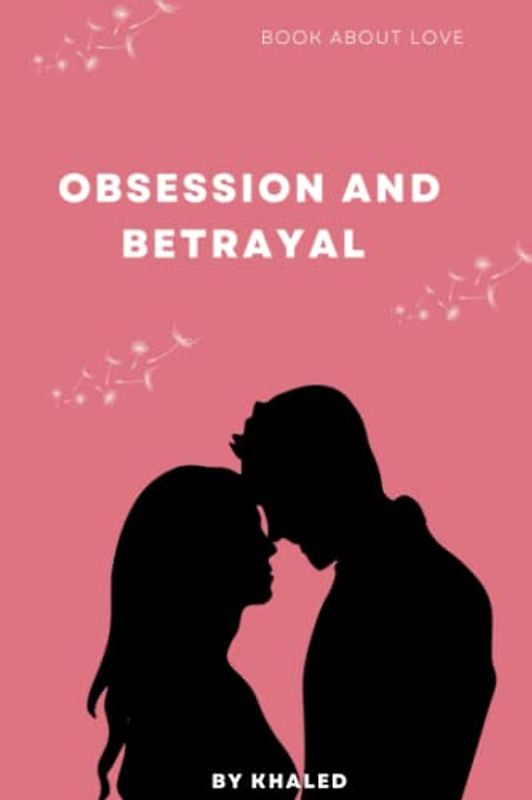 Obsession and Betrayal: A heart-pumping tale of romance and betrayal, where a couple's love is put to the ultimate test as they fight to overcome their deepest fears and darkest secrets.