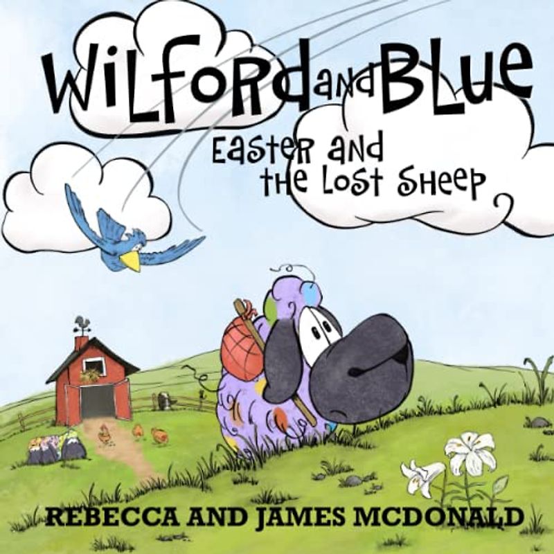 Wilford and Blue, Easter and the Lost Sheep: An Easter Book for Kids (Wilford and Blue, Life on the Farm, Band 6)