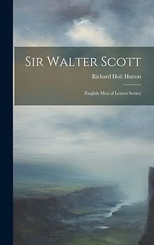 Sir Walter Scott: (English Men of Letters Series)