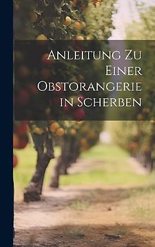 Anleitung zu einer Obstorangerie in Scherben