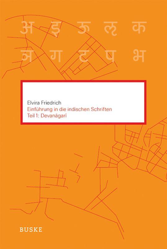 Einführung in die indischen Schriften. Teil 1: Devanagari