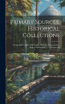 Primary Sources, Historical Collections: Persian Self-Taught: With English Phonetic Pronunciation, With a Foreword by T. S. Wentworth