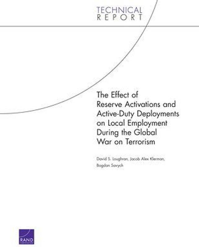The Effect of Reserve Activations and Active-Duty Deployments on Local Employment During the Global War on Terrorism (2006)