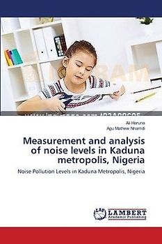 Measurement and analysis of noise levels in Kaduna metropolis, Nigeria
