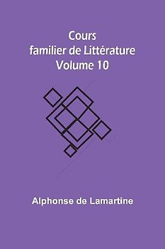 Cours familier de Littérature - Volume 10