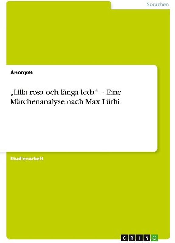 "Lilla rosa och långa leda" - Eine Märchenanalyse nach Max Lüthi