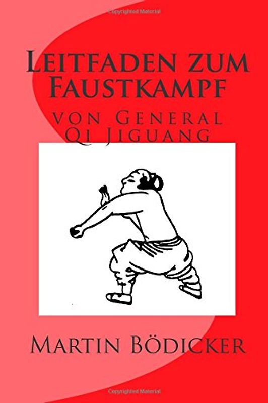 Leitfaden zum Faustkampf: von General Qi Jiguang - Bödicker, Martin