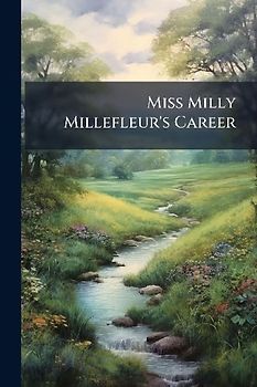 Miss Milly Millefleur's Career