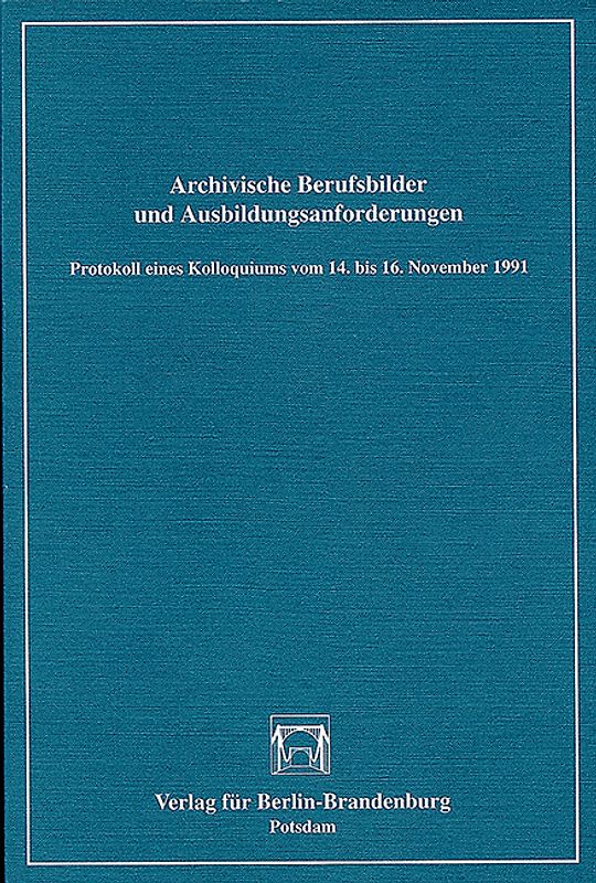 Archivische Berufsbilder und Ausbildungsanforderungen