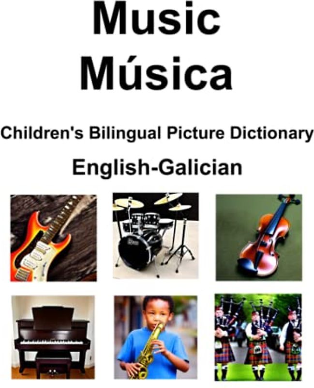 English-Galician Music / Música Children’s Bilingual Picture Dictionary