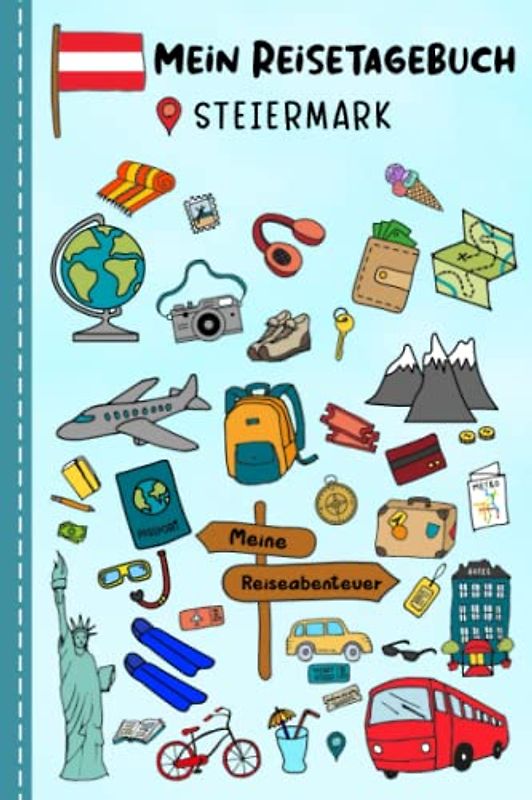 Reisetagebuch für Kinder Steiermark: Österreich Urlaubstagebuch zum Ausfüllen,Eintragen,Malen,Einkleben für Ferien & Urlaub A5, Aktivitätsbuch & ... Kinder Buch für Reise & unterwegs