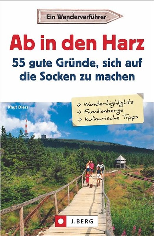 Ab in den Harz - 55 gute Gründe, sich auf die Socken zu machen