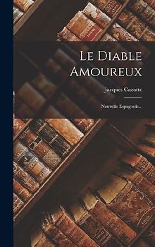 Le Diable Amoureux: Nouvelle Espagnole...