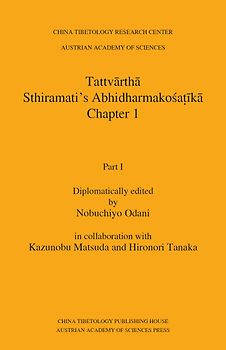 Tattvārthā. Sthiramati’s Abhidharmakośaṭīkā, Chapter 1, Part I