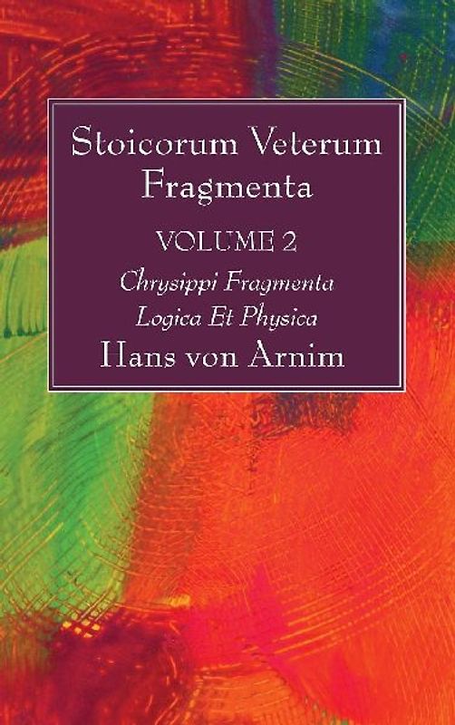 Stoicorum Veterum Fragmenta Volume 2
