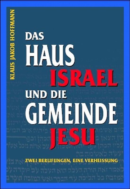Das Haus Israel und die Gemeinde Jesu