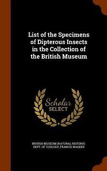 List of the Specimens of Dipterous Insects in the Collection of the British Museum