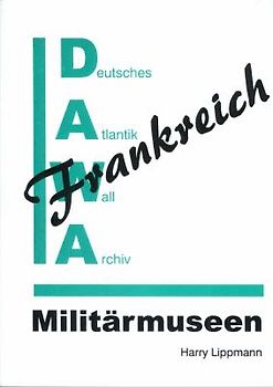 DAWA Sonderbände / Militärmuseen in Frankreich. Sonderband 17 der DAWA Sonderbände