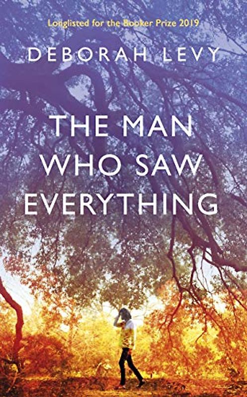 The Man Who Saw Everything: Longlisted for the Booker Prize 2019