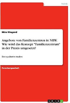 Angebote von Familienzentren in NRW. Wie wird das Konzept "Familienzentrum" in der Praxis umgesetzt?