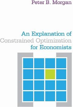 An Explanation of Constrained Optimization for Economists