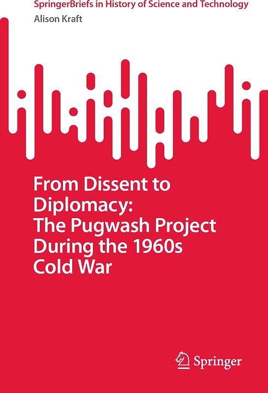 From Dissent to Diplomacy: The Pugwash Project During the 1960s Cold War