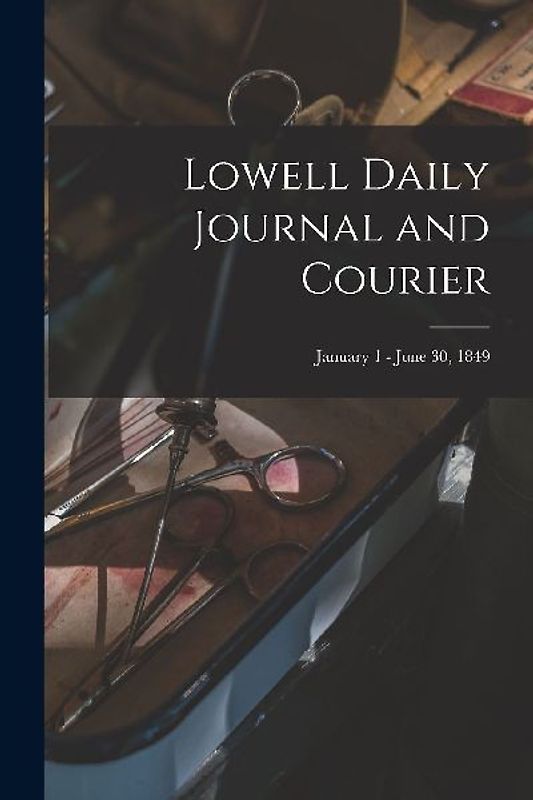 Lowell Daily Journal and Courier; January 1 - June 30, 1849