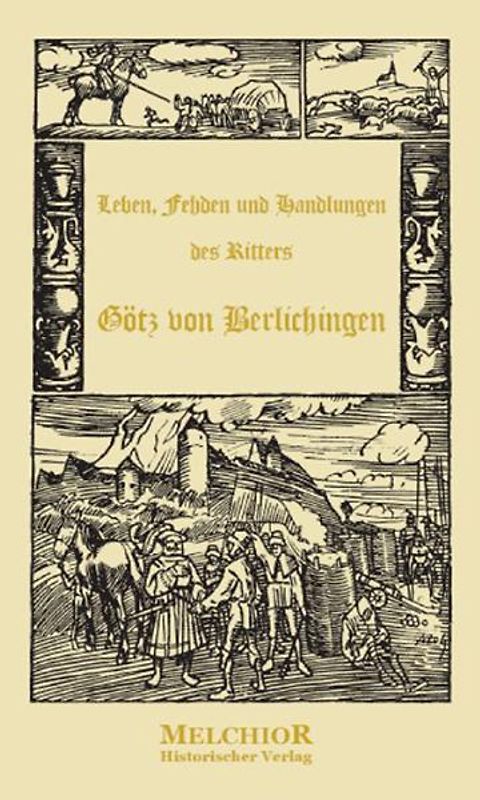 Leben, Fehden und Handlungen des Ritters Götz von Berlichingen