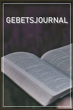 Gebetsjournal: Christliches Andachtsbuch Für Frauen Und Männer I Tägliche Andachten, Verse, Gebete Notieren I Gebetsjournal Für Bibelstunde I Gebetstagebuch A5 Mit 110 Seiten Zum Eintragen