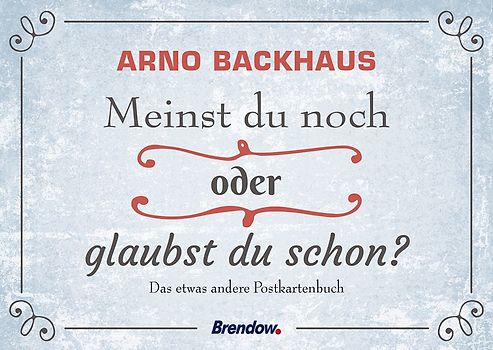 Meinst du noch oder glaubst du schon?