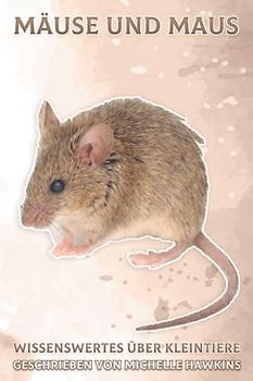 Mäuse und Maus: Wissenswertes über Kleintiere #5