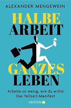 Halbe Arbeit – ganzes Leben