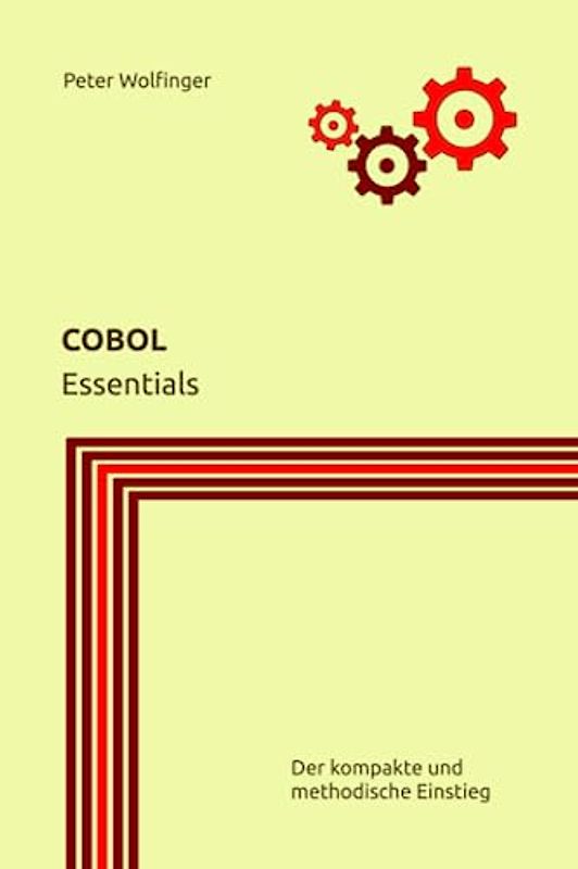 COBOL: Essentials (Grundlagen der Informatik in Ausbildung, Studium und Beruf)