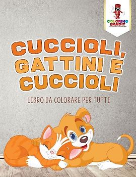 Cuccioli, Gattini E Cuccioli