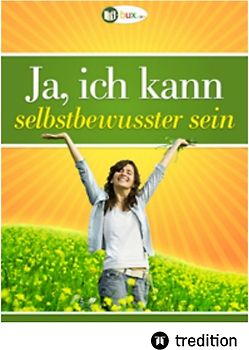 Ja, ich kann selbstbewusster sein