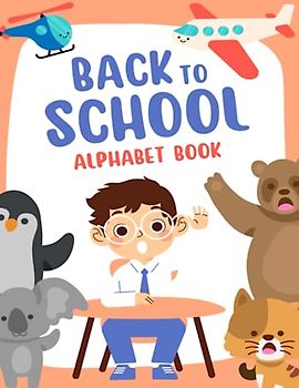 Back to school alphabet book: A Fun and Educational Alphabet Adventure for the Back-to-School Season