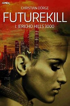 FUTUREKILL, Band 1: JERICHO HILLS 3000