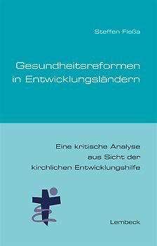 Gesundheitsreformen in Entwicklungsländern. Eine kritische Analyse aus Sicht der kirchlichen Entwicklungshilfe
