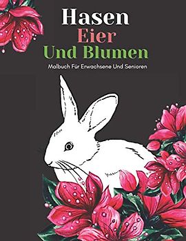 Hasen Eier Und Blumen Malbuch Für Erwachsene Und Senioren: Schöne Einfache Große Designs... Kaktus Und Blumen Malbuch Für Senioren, Erwachsene Oder Anfänger