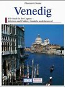 Venedig. Die Stadt in der Lagune - Kirchen und Paläste, Gondeln und Karneval