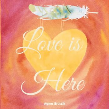Love is Here: and other poems