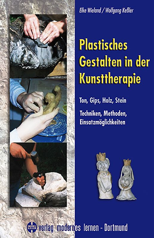 Plastisches Gestalten in der Kunsttherapie - Ton, Gips, Holz, Stein