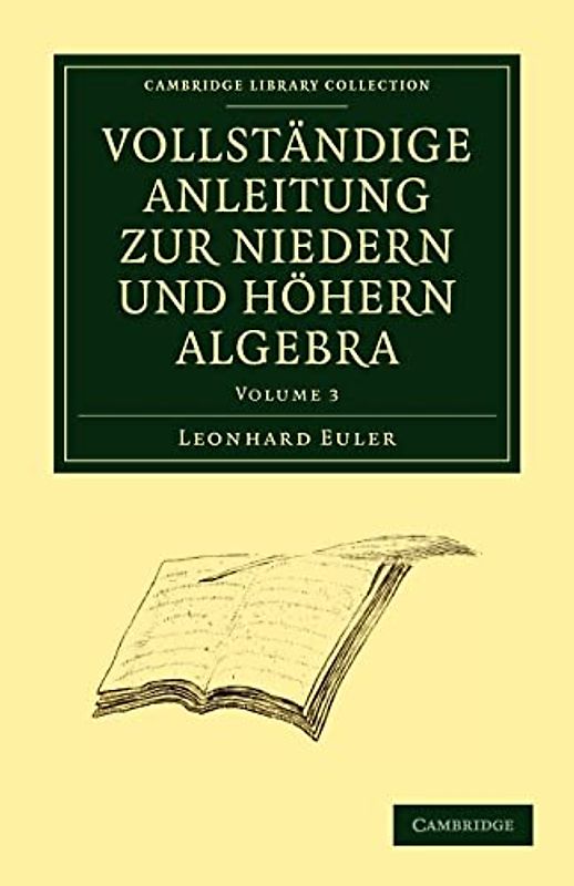 Vollständige Anleitung zur Niedern und Höhern Algebra 3 Volume Paperback Set: Vollstandige Anleitung zur Niedern und Hohern Algebra: Volume 3 (Cambridge Library Collection - Mathematics)