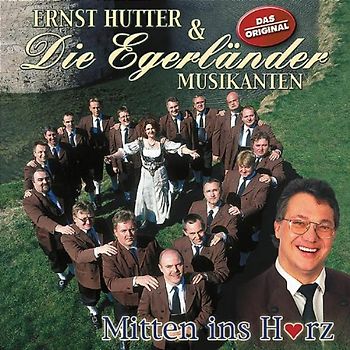 Ernst & Egerländer Musikanten,die Hutter - Mitten Ins Herz