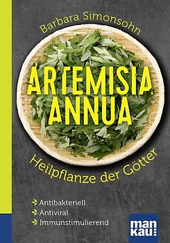 Artemisia annua – Heilpflanze der Götter. Kompakt-Ratgeber