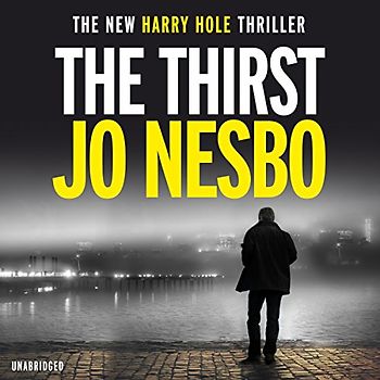 The Thirst: The compulsive Harry Hole novel from the No.1 Sunday Times bestseller (Harry Hole, 11)
